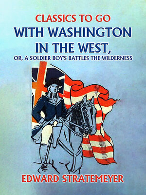cover image of With Washington in the West, or, a Soldier Boy's Battles the Wilderness
